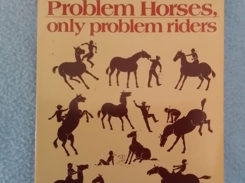 There are no Problem Horses, only problem riders -